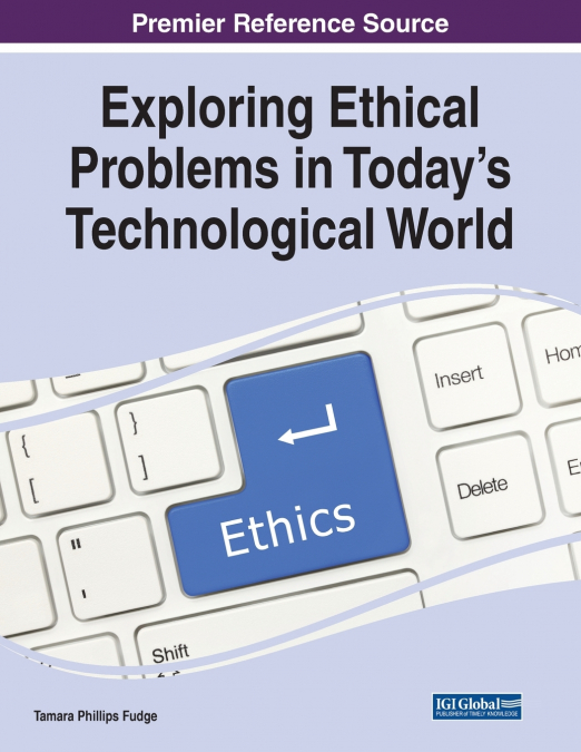 Exploring Ethical Problems in Today’s Technological World