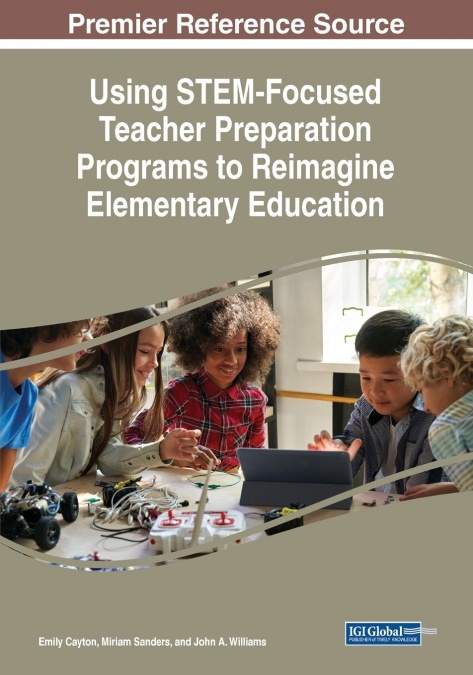 Using STEM-Focused Teacher Preparation Programs to Reimagine Elementary Education