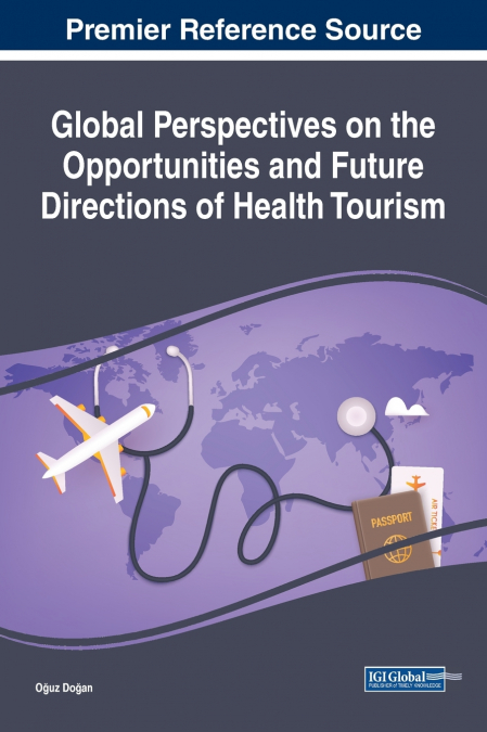 Global Perspectives on the Opportunities and Future Directions of Health Tourism