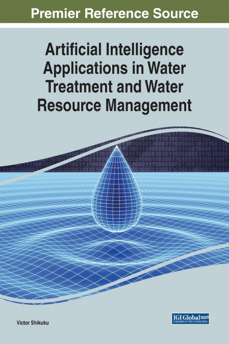 Artificial Intelligence Applications in Water Treatment and Water Resource Management