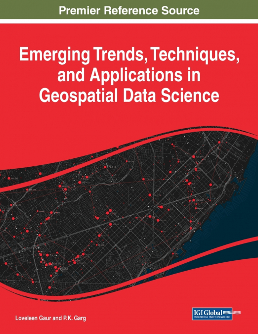 Emerging Trends, Techniques, and Applications in Geospatial Data Science