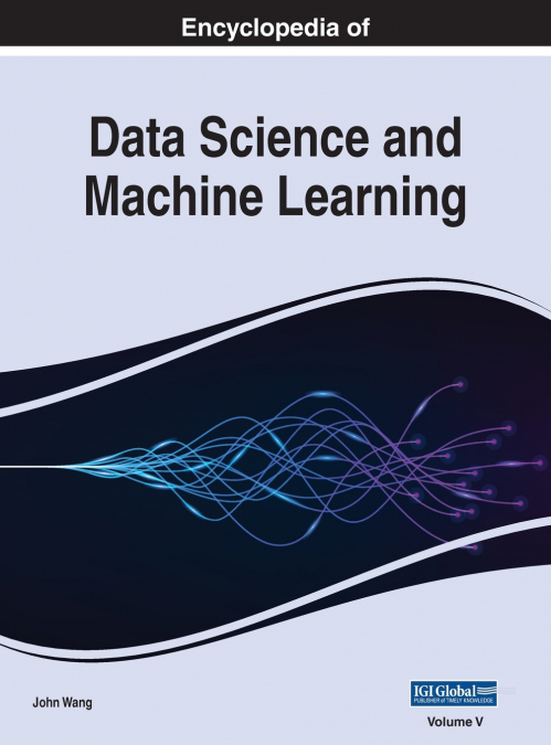 Encyclopedia of Data Science and Machine Learning, VOL 5