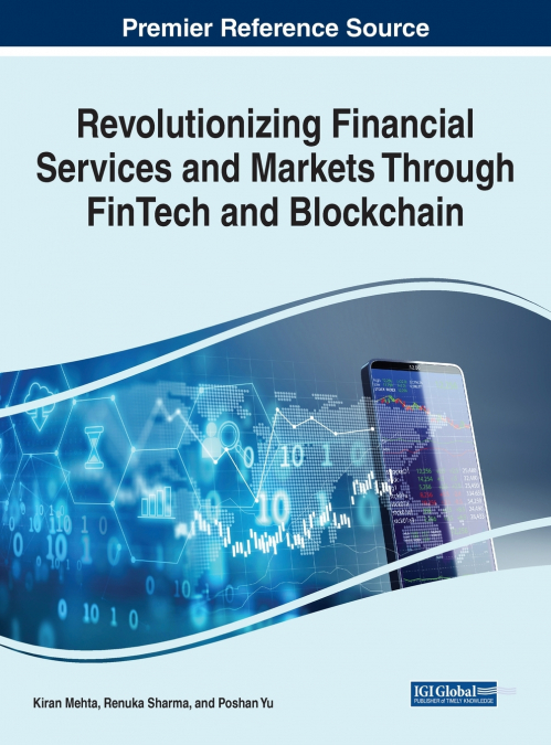 Revolutionizing Financial Services and Markets Through FinTech and Blockchain