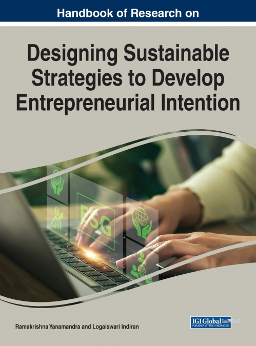 Handbook of Research on Designing Sustainable Strategies to Develop Entrepreneurial Intention