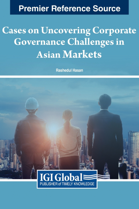 Cases on Uncovering Corporate Governance Challenges in Asian Markets