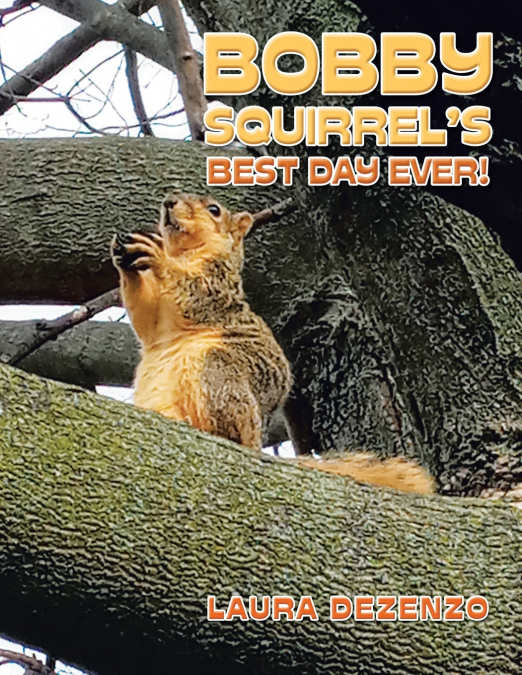 Bobby Squirrel’s Best Day Ever!