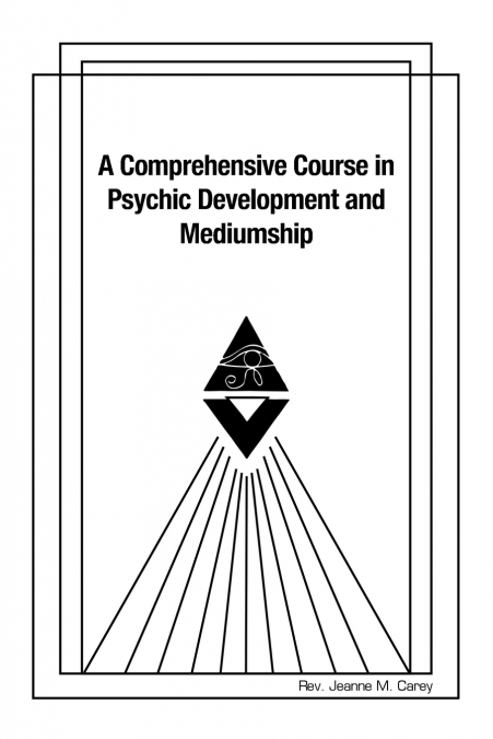 A Comprehensive Course in Psychic Development and  Mediumship