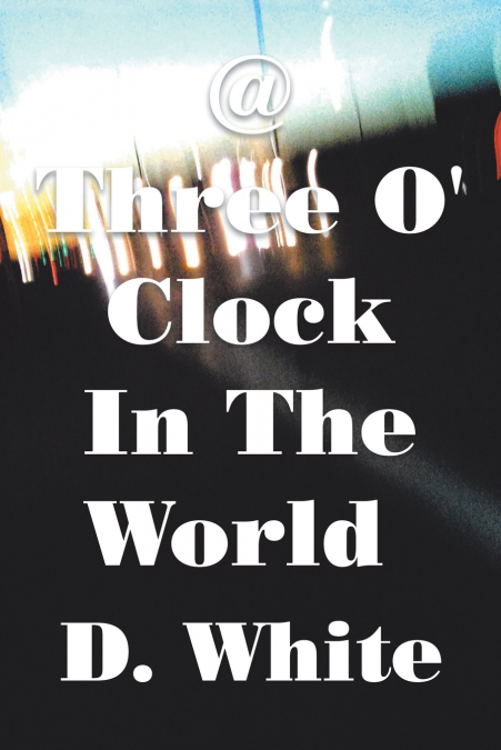 @ Three O’ Clock in the World