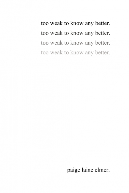 too weak to know any better