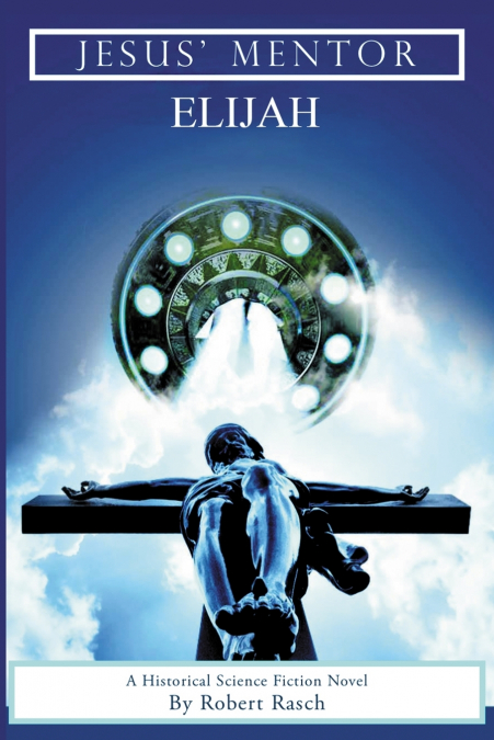 JESUS’ MENTOR ELIJAH