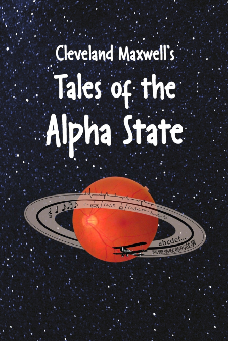 Cleveland Maxwell’s Tales of the Alpha State