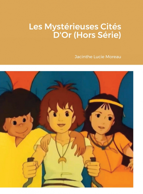 Les Mystérieuses Cités D’Or (Hors Série)