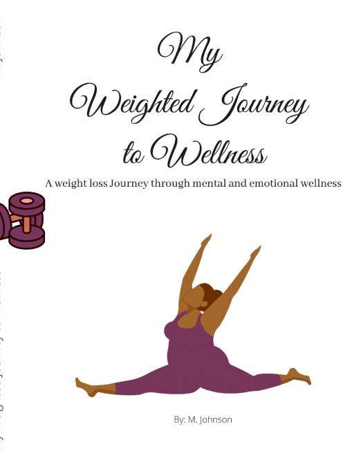 My  Weighted Journey  to Wellness