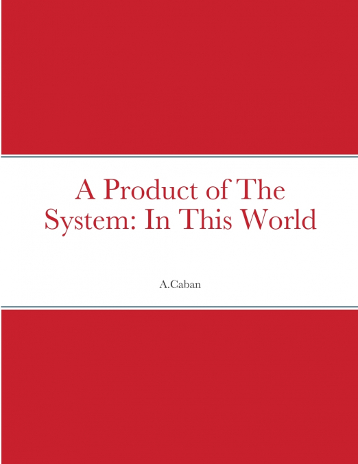 A Product of The System