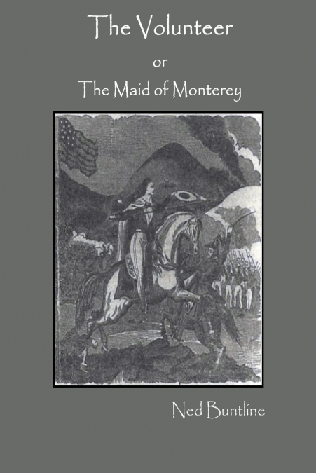 The Volunteer; or, The Maid of Monterey