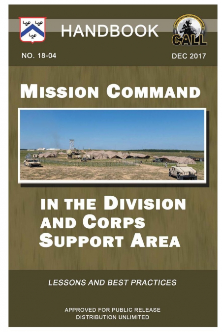 Mission Command in the Division and Corps Support Area - Handbook (Lessons and Best Practices)