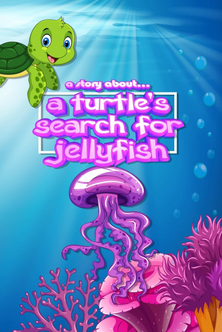 A story about... a Turtle’s Search for Jellyfish