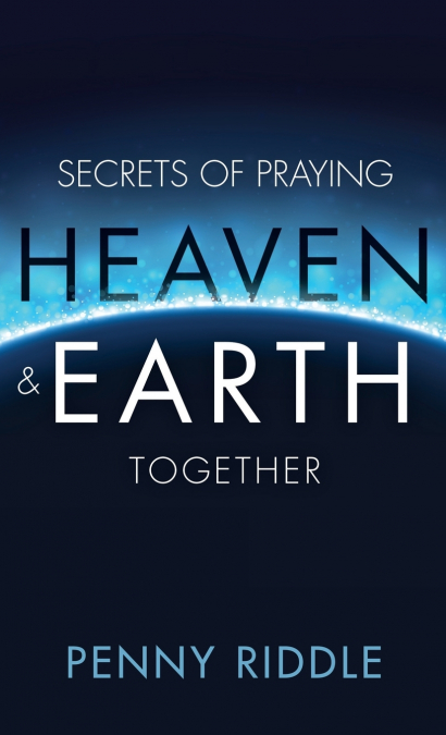 Secrets of Praying Heaven and Earth Together
