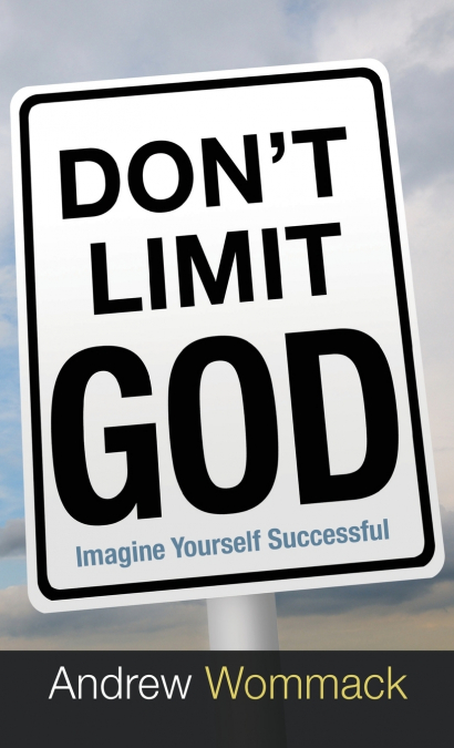 Don’t Limit God