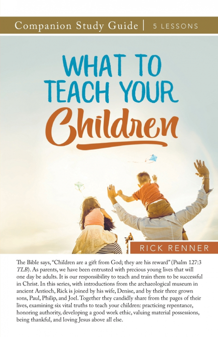 What to Teach Your Children Study Guide