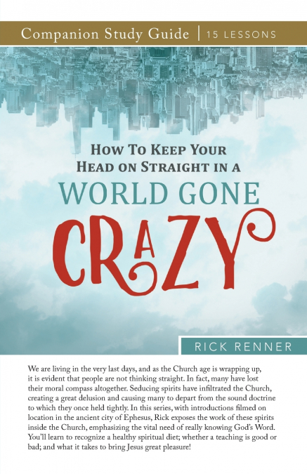 How to Keep Your Head on Straight in a World Gone Crazy Study Guide
