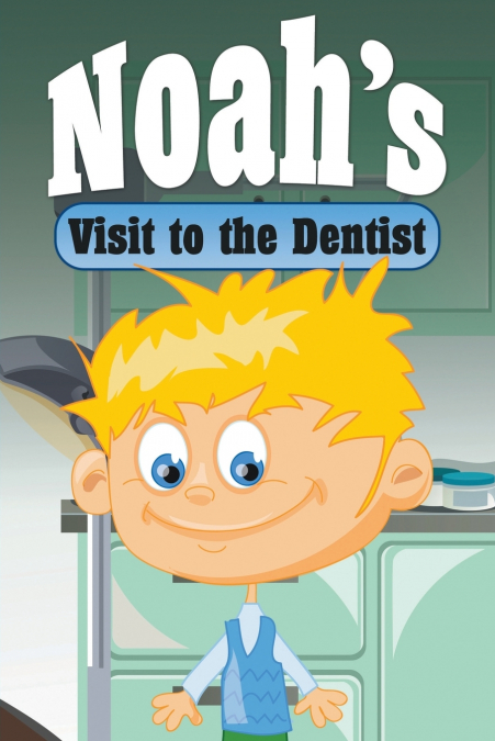 Noah’s Visit to the Dentist