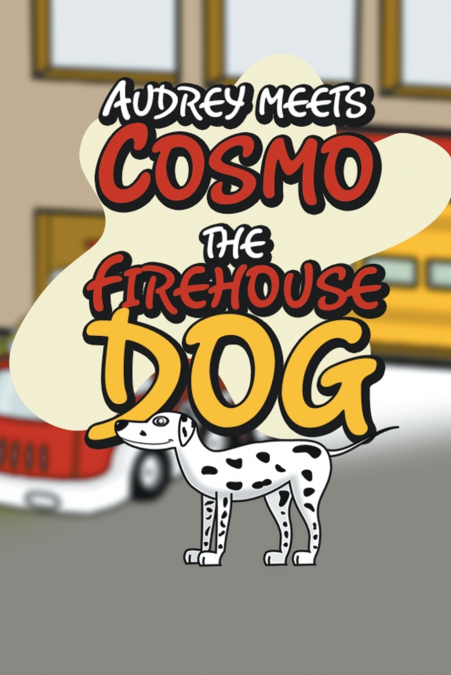 Audrey Meets Cosmo the Firehouse Dog