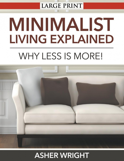Minimalist Living Explained (Large Print)