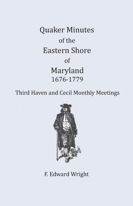 Quaker Minutes of the Eastern Shore of Maryland, 1676-1779