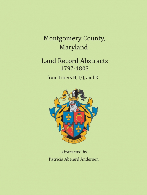 Montgomery County, Maryland Land Record Abstracts, 1797-1803