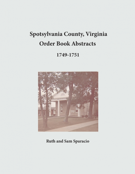 Spotsylvania County, Virginia Order Book Abstracts, 1749-1751