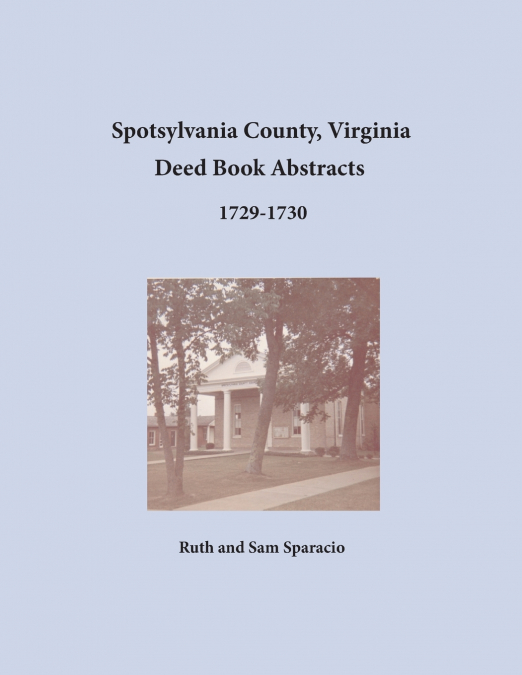 Spotsylvania County, Virginia Deed Book Abstracts, 1729-1730