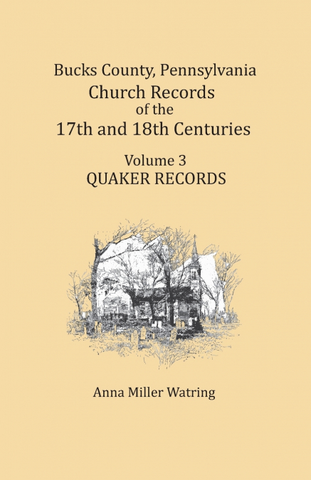 Bucks County, Pennsylvania Church Records of the 17th and 18th Centuries, Volume 3