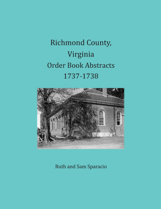 Richmond County, Virginia Order Book Abstracts, 1737-1738