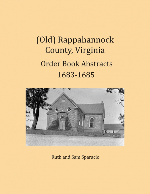 (Old) Rappahannock County, Virginia Order Book Abstracts 1683-1685