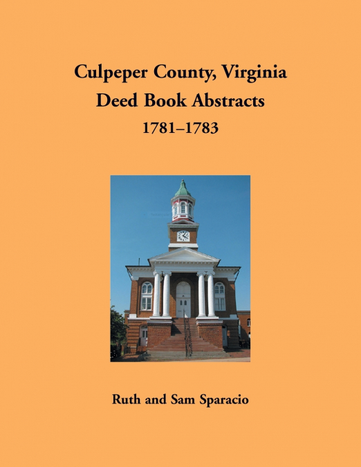Culpeper County, Virginia Deed Book Abstracts, 1781-1783