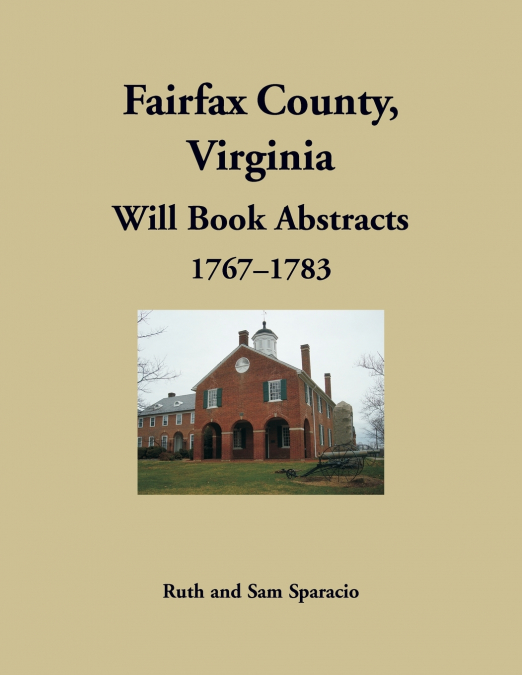 Fairfax County, Virginia Will Book Abstracts 1767-1783