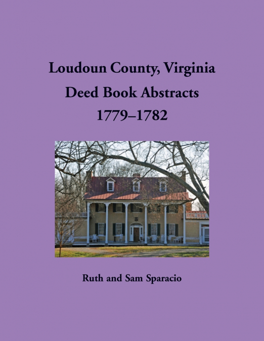Loudoun County, Virginia Deed Book Abstracts, 1779-1782