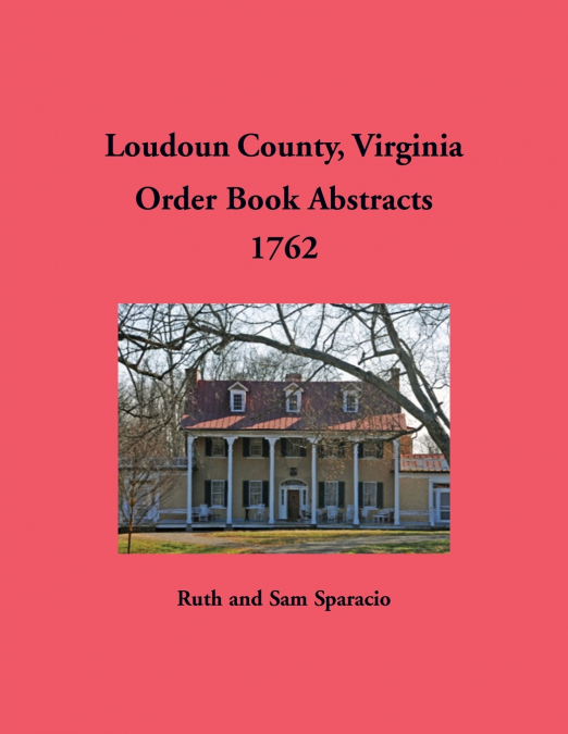 Loudoun County, Virginia Order Book Abstracts, 1762