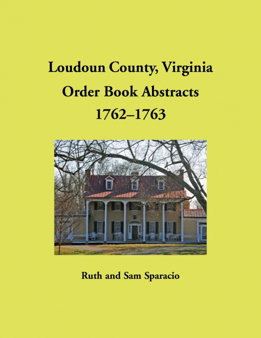 Loudoun County, Virginia Order Book Abstracts, 1762-1763