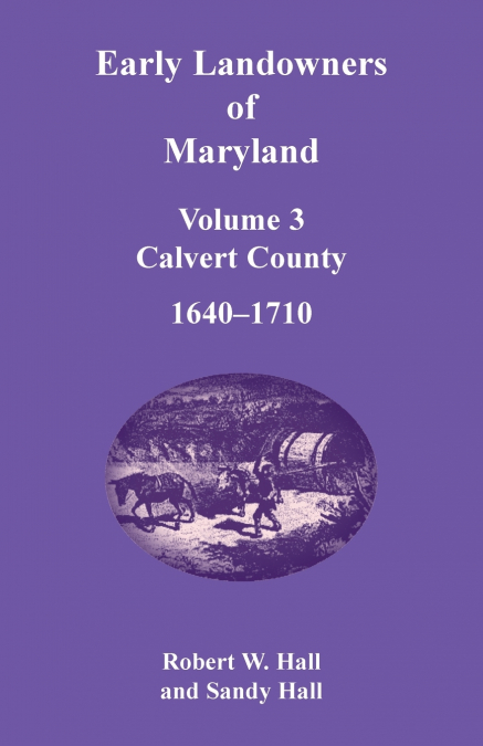 Early Landowners of Maryland, Volume 3