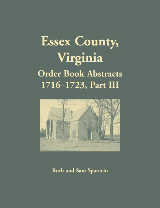 Essex County, Virginia Order Book Abstracts 1716-1723, Part III
