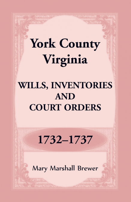 York County, Virginia Wills, Inventories and Court Orders, 1732-1737