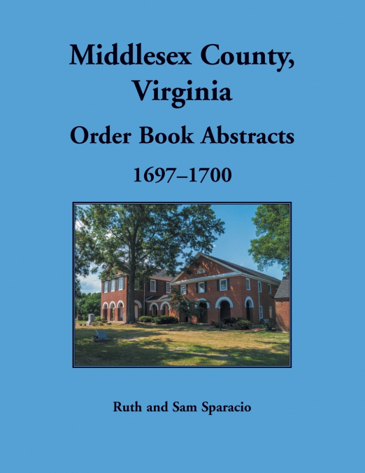 Middlesex County, Virginia Order Book Abstracts, 1697-1700