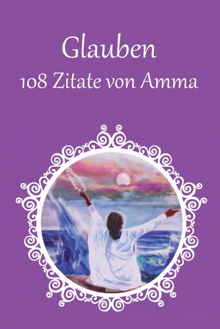 108 Zitate von Amma über Glauben und Vertrauen