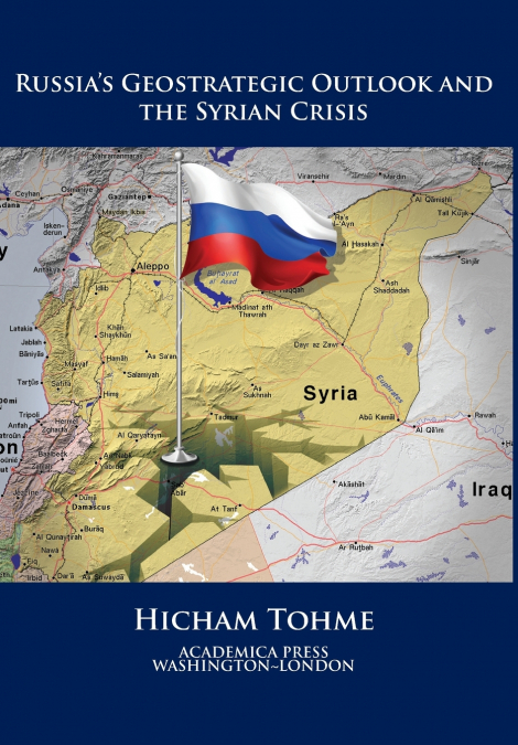 Russia’s geostrategic outlook and the Syrian crisis