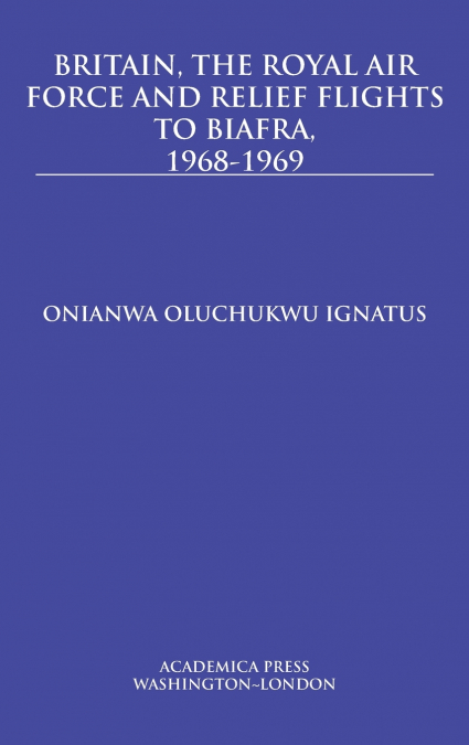 Britain, the Royal Air Force and relief flights to Biafra, 1968-1969
