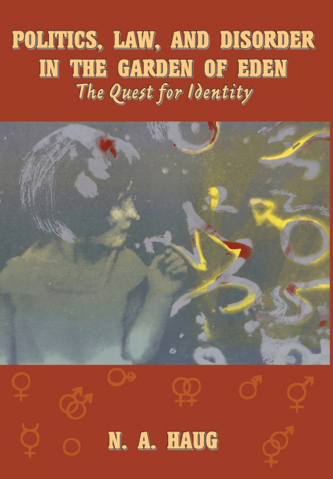 Politics, Law, and Disorder in the Garden of Eden The Quest for Identity