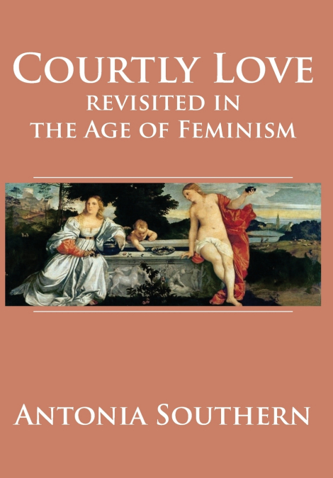 Courtly Love revisited in the Age of Feminism