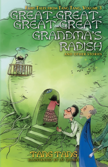 Great-Great-Great-Great Grandma’s Radish and Other Stories